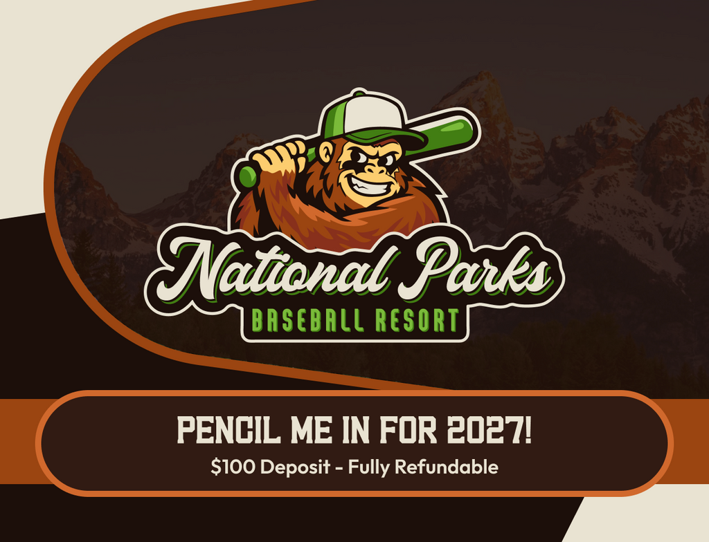 Pencil Me In Deposit - 2027 National Parks Baseball Resort